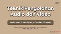 Jenis-Jenis Transisi (Cut to Cut dan Dissolve)