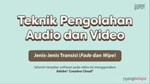 Jenis-Jenis Transisi (Fade dan Wipe)