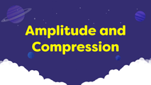 Amplitude and Compression
