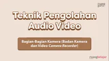 Bagian-bagian Kamera -  Badan Kamera dan Video Camera Recorder