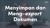 Menyimpan dan Meng-export Dokumen