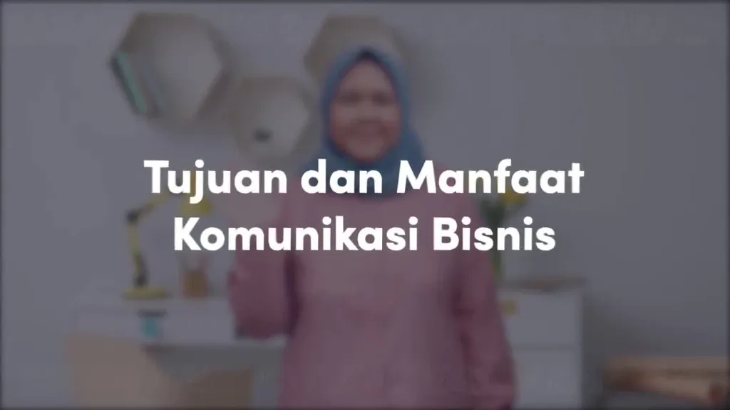 Video Belajar Tujuan Dan Manfaat Komunikasi Bisnis Komunikasi Bisnis ...