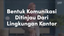 Bentuk Komunikasi Ditinjau Dari Lingkungan Kantor