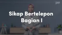 Sikap Bertelepon Bagian I