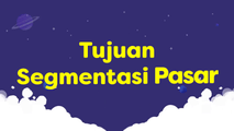 Tujuan Segmentasi Pasar