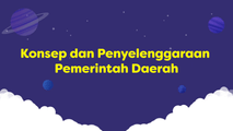 Konsep dan Penyelenggaraan Pemerintah Daerah