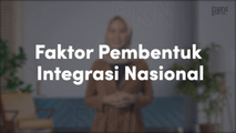 Faktor Pembentuk Integrasi Nasional