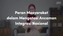 Peran Masyarakat dalam Mengatasi Ancaman Integrasi Nasional