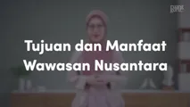 Tujuan dan Manfaat Wawasan Nusantara