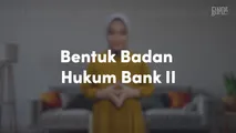 Bentuk Badan Hukum Bank II