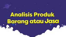 Analisis Produk Barang atau Jasa