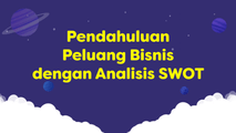Pendahuluan Peluang Bisnis dengan Analisis SWOT