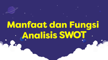 Manfaat dan Fungsi Analisis SWOT