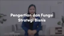 Pengertian dan Fungsi Strategi Bisnis