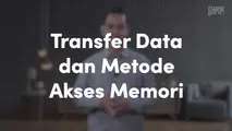 Transfer Data dan Metode Akses Memori
