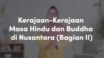 Kerajaan-Kerajaan Masa Hindu dan Buddha di Nusantara (Bagian II)