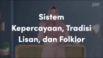 Sistem Kepercayaan, Tradisi Lisan, dan Folklore