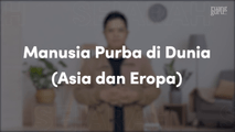 Manusia Purba di Dunia  (Asia dan Eropa)