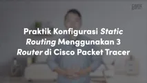 Praktik Konfigurasi Static Routing Menggunakan 3 Router di Cisco Packet Tracer