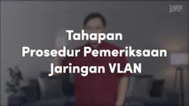 Tahapan Pemeriksaan Jaringan VLAN