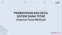 Pembayaran Kas Kecil Sistem Dana Tetap