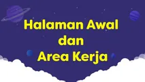 Halaman Awal dan Area Kerja