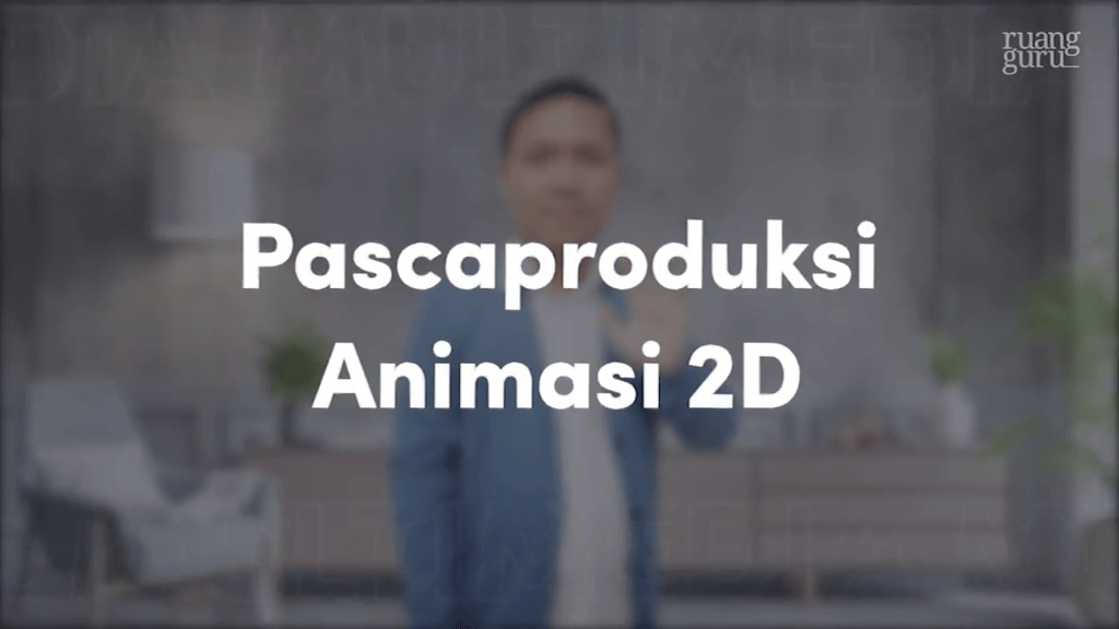 Video Belajar Pascaproduksi Animasi 2D Animasi 2D Dan 3D Untuk Kelas 11 SMK