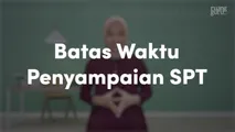 Batas Waktu Penyampaian SPT