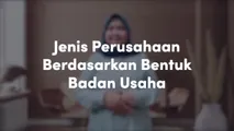 Jenis Perusahaan Berdasarkan Bentuk Badan Usaha