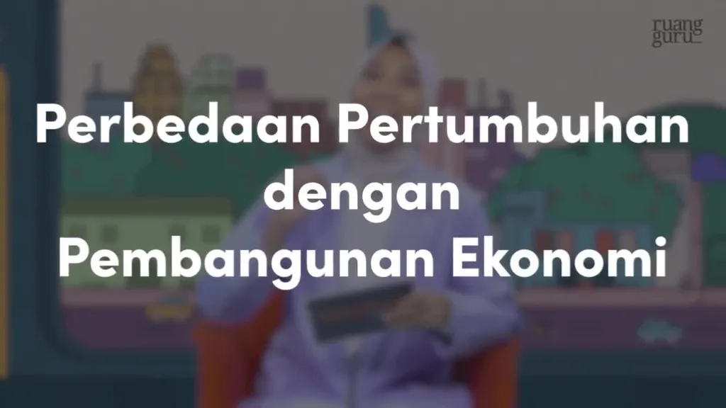 Video Belajar Perbedaan Pembangunan Ekonomi Dengan Pertumbuhan Ekonomi ...