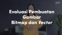 Evaluasi Pembuatan Gambar Bitmap dan Vector