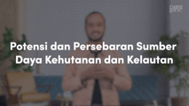 Potensi dan Persebaran Sumber Daya Kehutanan dan Kelautan