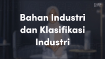 Bahan Industri dan Klasifikasi Industri