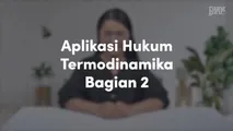 Aplikasi Hukum Termodinamika (Bagian 2)