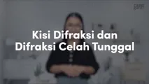 Kisi Difraksi dan Difraksi Celah Tunggal