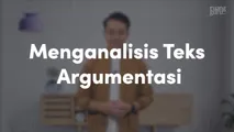 Menganalisis Teks Argumentasi