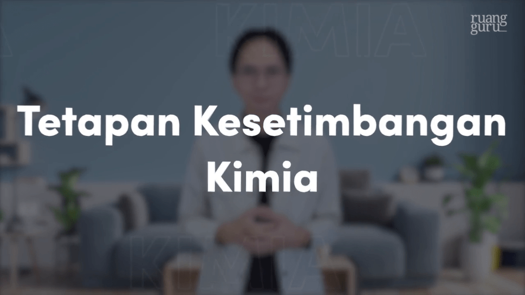 Video Belajar Tetapan Kesetimbangan Kimia Kimia Untuk Utbk Ujian Mandiri