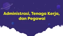 Administrasi, Tenaga Kerja, dan Pegawai