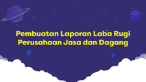 Pembuatan Laporan Laba Rugi Perusahaan Jasa dan Dagang