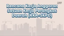 Rencana Kerja Anggaran Satuan Kerja Perangkat Daerah (RKA-SKPD)