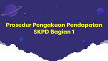 Prosedur Pengakuan Pendapatan SKPD Bagian 1