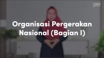 Organisasi Pergerakan Nasional (Bagian I)