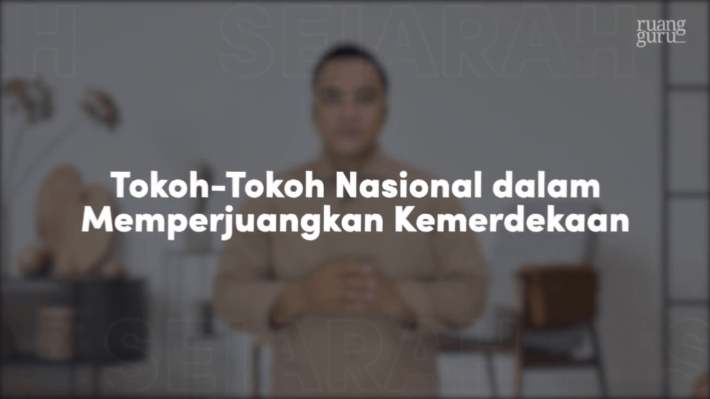 Video belajar TokohTokoh Nasional dalam Memperjuangkan Kemerdekaan