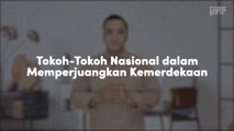 Tokoh-Tokoh Nasional dalam Memperjuangkan Kemerdekaan