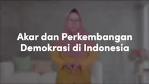 Akar dan Perkembangan Demokrasi di Indonesia