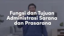 Fungsi dan Tujuan Administrasi Sarana dan Prasarana