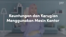 Keuntungan dan Kerugian Menggunakan Mesin-Mesin Kantor