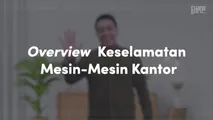 Overview Keselamatan Mesin-Mesin Kantor