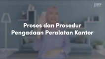 Proses dan Prosedur Pengadaan Peralatan Kantor