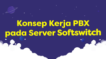Konsep Kerja PBX pada Server Softswitch